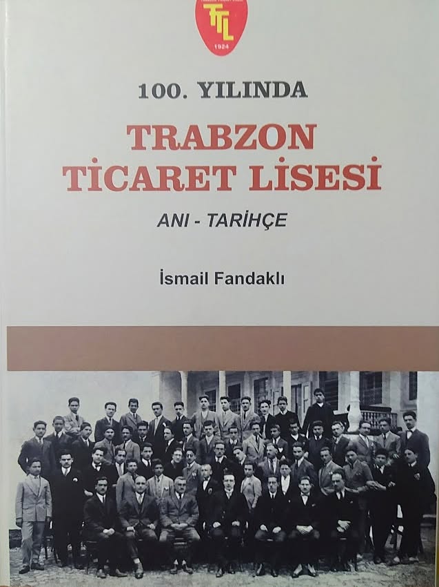 İSMAİL FANDAKLI’NIN “100. YILINDA TRABZON TİCARET LİSESİ” KİTABI OKURLA BULUŞUYOR